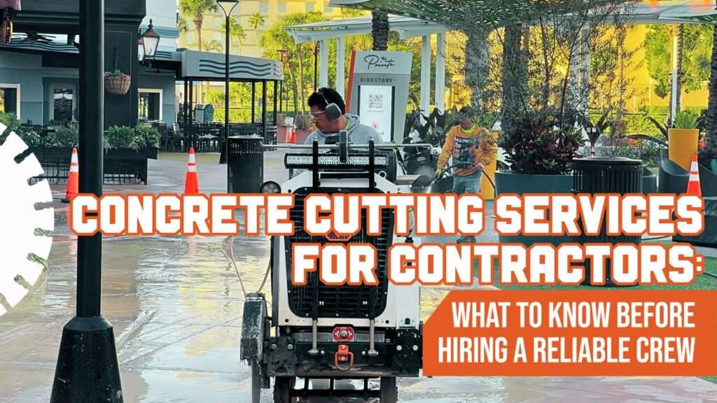 Concrete Cutting Services for Contractors: What to Know Before Hiring a Reliable Crew